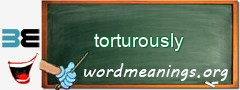 WordMeaning blackboard for torturously